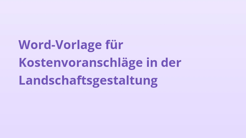 Word-Vorlage für Kostenvoranschläge in der Landschaftsgestaltung
