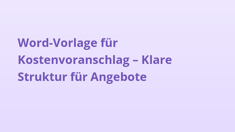 Word-Vorlage für Kostenvoranschlag – Klare Struktur für Angebote