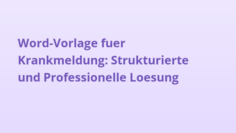 Word-Vorlage fuer Krankmeldung: Strukturierte und Professionelle Loesung