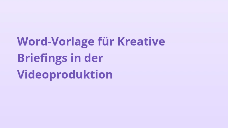 Word-Vorlage für Kreative Briefings in der Videoproduktion