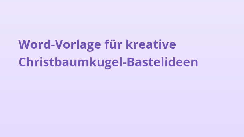 Word-Vorlage für kreative Christbaumkugel-Bastelideen