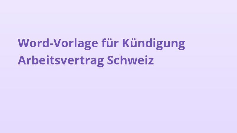 Word-Vorlage für Kündigung Arbeitsvertrag Schweiz