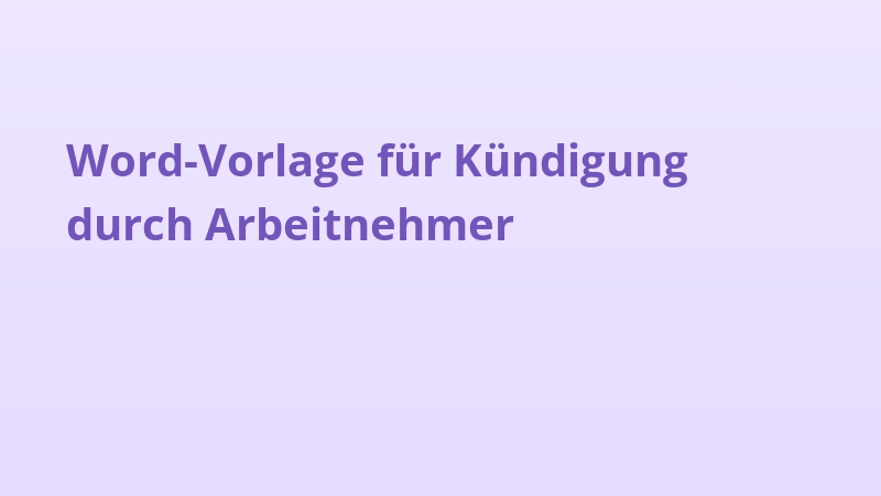Word-Vorlage für Kündigung durch Arbeitnehmer