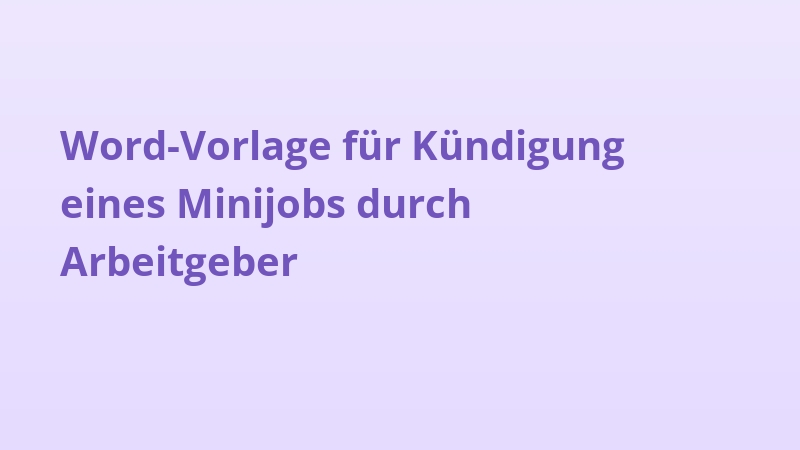 Word-Vorlage für Kündigung eines Minijobs durch Arbeitgeber