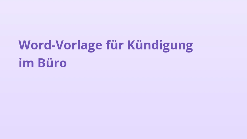 Word-Vorlage für Kündigung im Büro