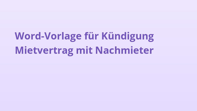 Word-Vorlage für Kündigung Mietvertrag mit Nachmieter