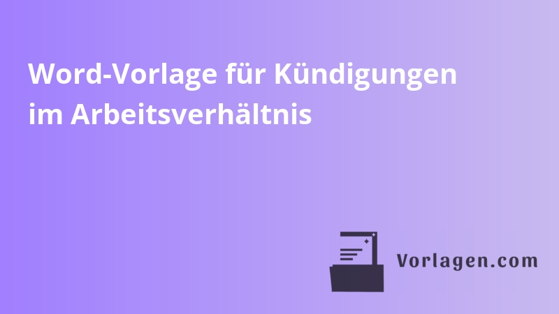 Word-Vorlage für Kündigungen im Arbeitsverhältnis