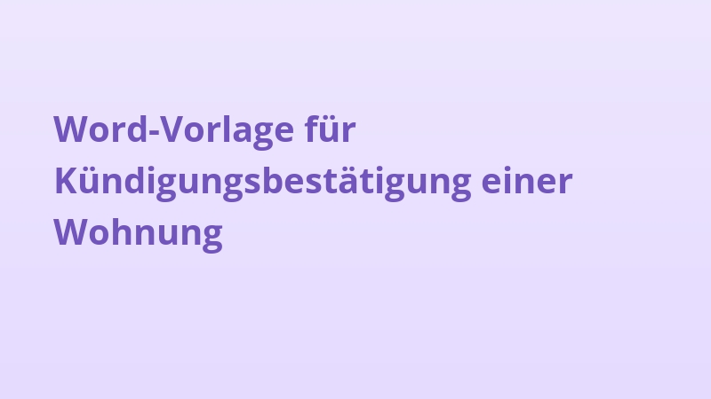 Word-Vorlage für Kündigungsbestätigung einer Wohnung