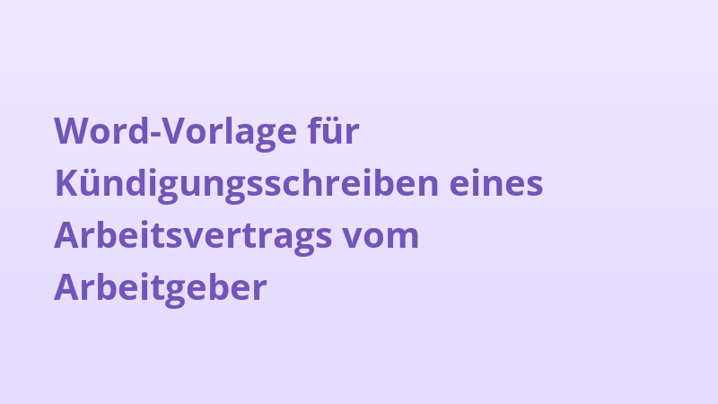 Word-Vorlage für Kündigungsschreiben eines Arbeitsvertrags vom Arbeitgeber