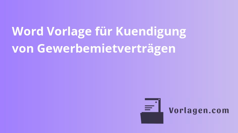 Word Vorlage für Kuendigung von Gewerbemietverträgen