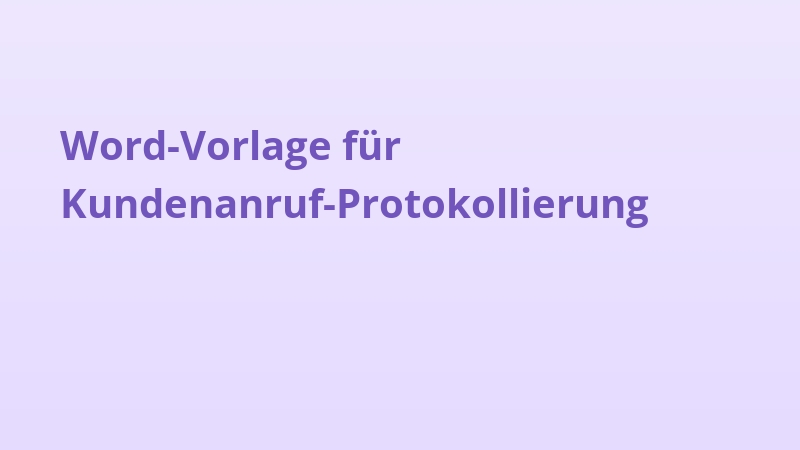 Word-Vorlage für Kundenanruf-Protokollierung