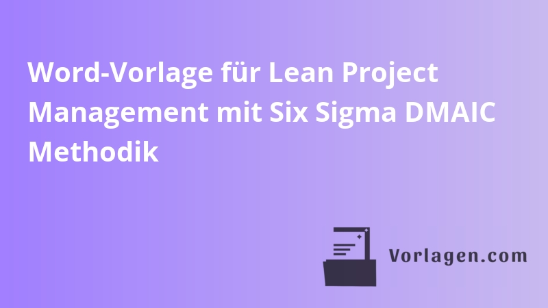 Word-Vorlage für Lean Project Management mit Six Sigma DMAIC Methodik