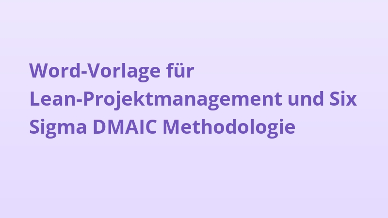 Word-Vorlage für Lean-Projektmanagement und Six Sigma DMAIC Methodologie