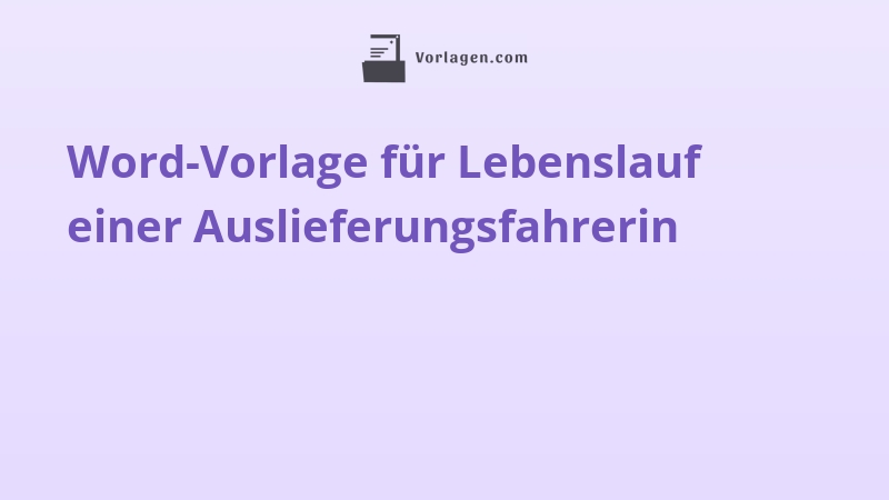 Word-Vorlage für Lebenslauf einer Auslieferungsfahrerin