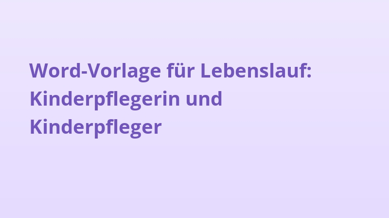 Word-Vorlage für Lebenslauf: Kinderpflegerin und Kinderpfleger