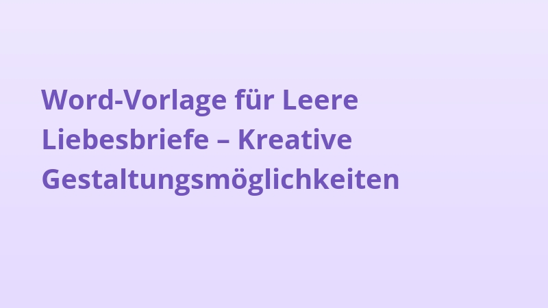 Word-Vorlage für Leere Liebesbriefe – Kreative Gestaltungsmöglichkeiten