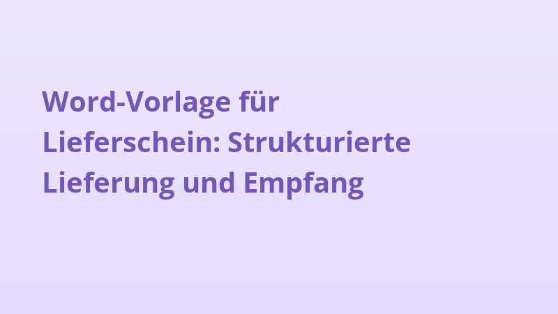 Word-Vorlage für Lieferschein: Strukturierte Lieferung und Empfang