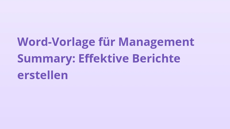 Word-Vorlage für Management Summary: Effektive Berichte erstellen