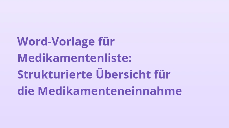 Word-Vorlage für Medikamentenliste: Strukturierte Übersicht für die Medikamenteneinnahme