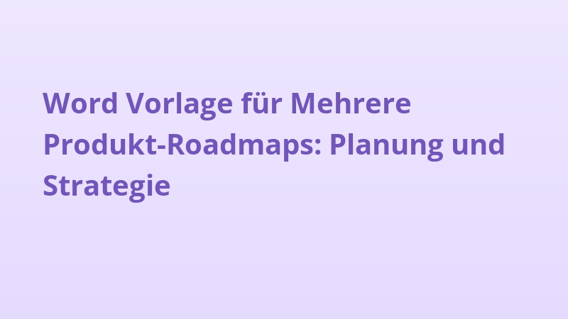 Word Vorlage für Mehrere Produkt-Roadmaps: Planung und Strategie