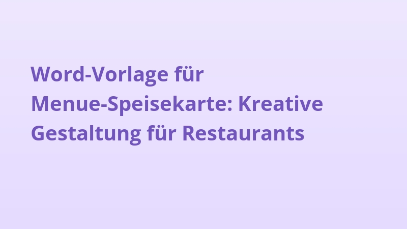Word-Vorlage für Menue-Speisekarte: Kreative Gestaltung für Restaurants