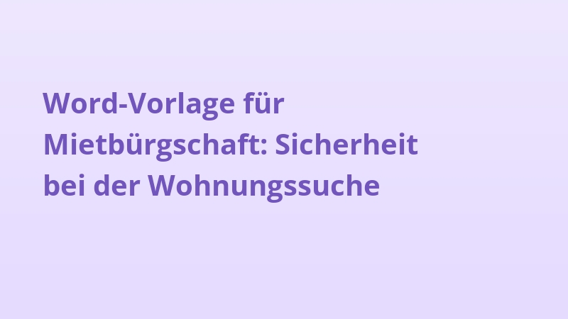 Word-Vorlage für Mietbürgschaft: Sicherheit bei der Wohnungssuche