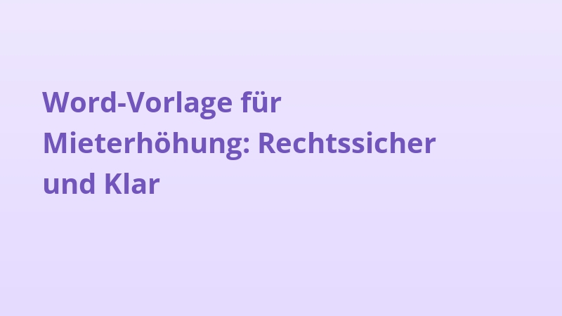 Word-Vorlage für Mieterhöhung: Rechtssicher und Klar