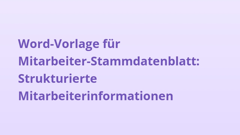 Word-Vorlage für Mitarbeiter-Stammdatenblatt: Strukturierte Mitarbeiterinformationen
