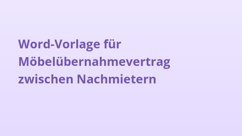 Word-Vorlage für Möbelübernahmevertrag zwischen Nachmietern