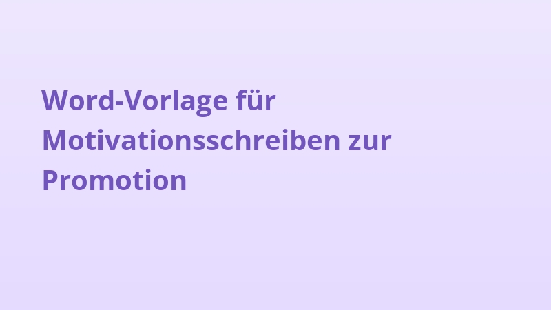 Word-Vorlage für Motivationsschreiben zur Promotion
