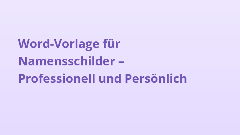 Word-Vorlage für Namensschilder – Professionell und Persönlich