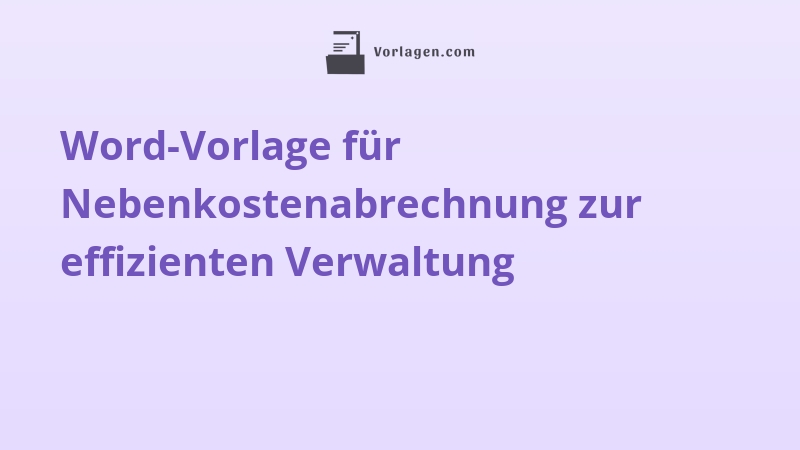 Word-Vorlage für Nebenkostenabrechnung zur effizienten Verwaltung