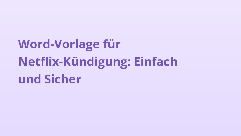Word-Vorlage für Netflix-Kündigung: Einfach und Sicher