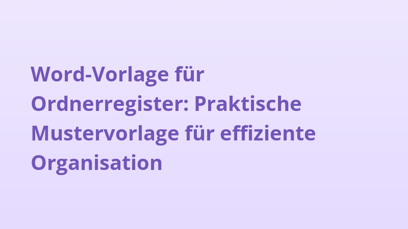 Word-Vorlage für Ordnerregister: Praktische Mustervorlage für effiziente Organisation