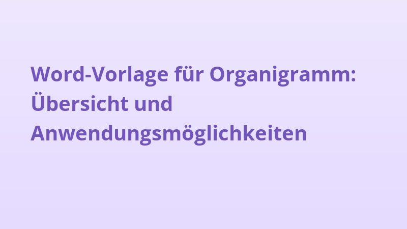 Word-Vorlage für Organigramm: Übersicht und Anwendungsmöglichkeiten