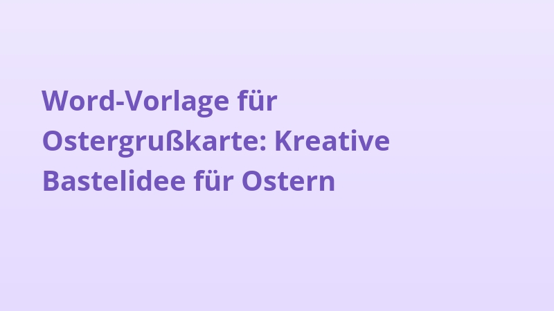 Word-Vorlage für Ostergrußkarte: Kreative Bastelidee für Ostern