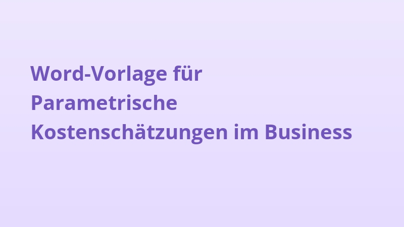 Word-Vorlage für Parametrische Kostenschätzungen im Business