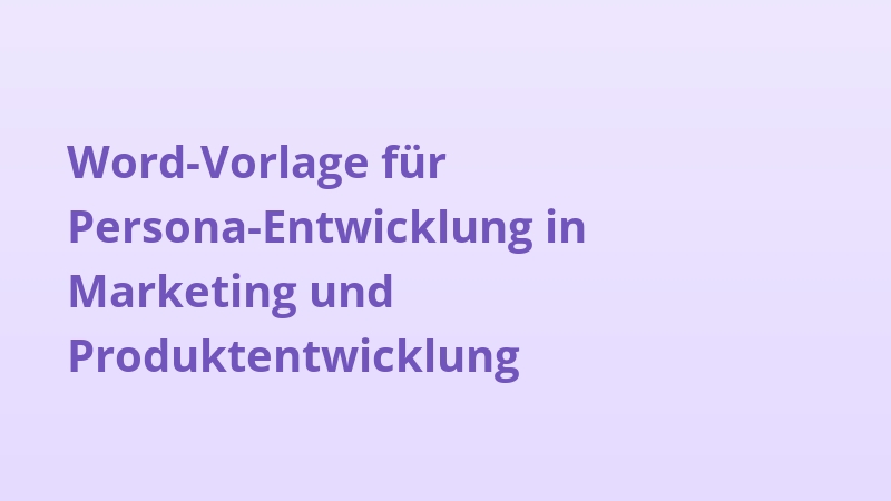 Word-Vorlage für Persona-Entwicklung in Marketing und Produktentwicklung