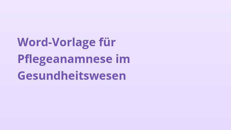 Word-Vorlage für Pflegeanamnese im Gesundheitswesen