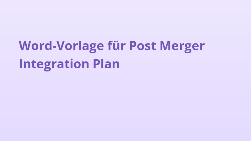 Word-Vorlage für Post Merger Integration Plan