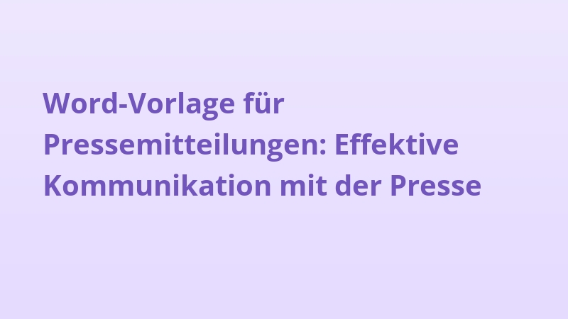 Word-Vorlage für Pressemitteilungen: Effektive Kommunikation mit der Presse