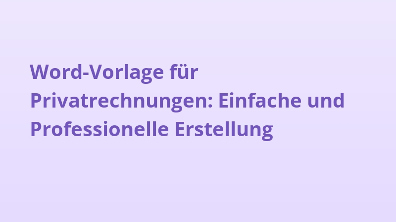 Word-Vorlage für Privatrechnungen: Einfache und Professionelle Erstellung
