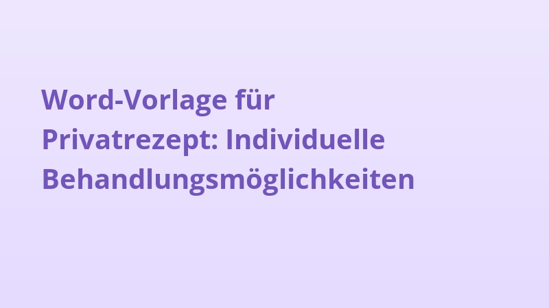Word-Vorlage für Privatrezept: Individuelle Behandlungsmöglichkeiten
