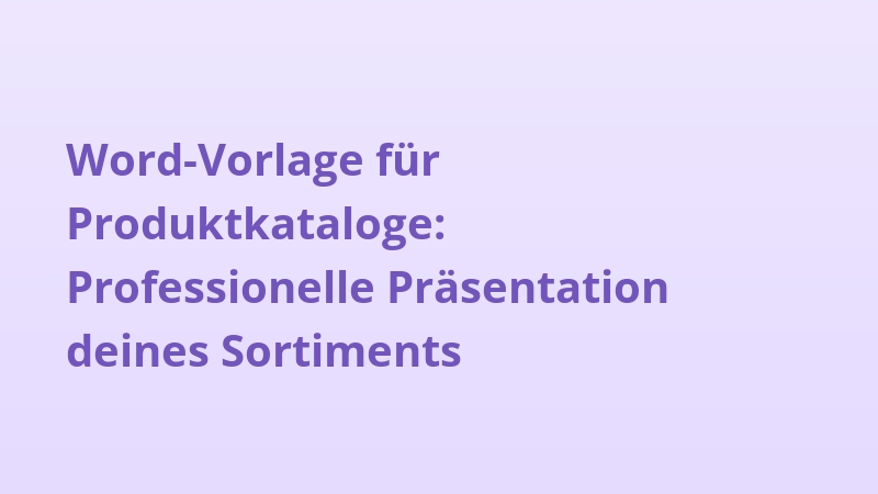 Word-Vorlage für Produktkataloge: Professionelle Präsentation deines Sortiments