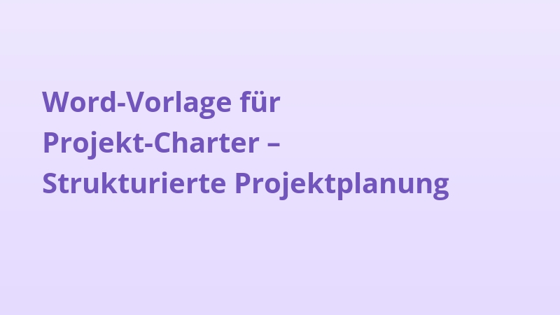 Word-Vorlage für Projekt-Charter – Strukturierte Projektplanung