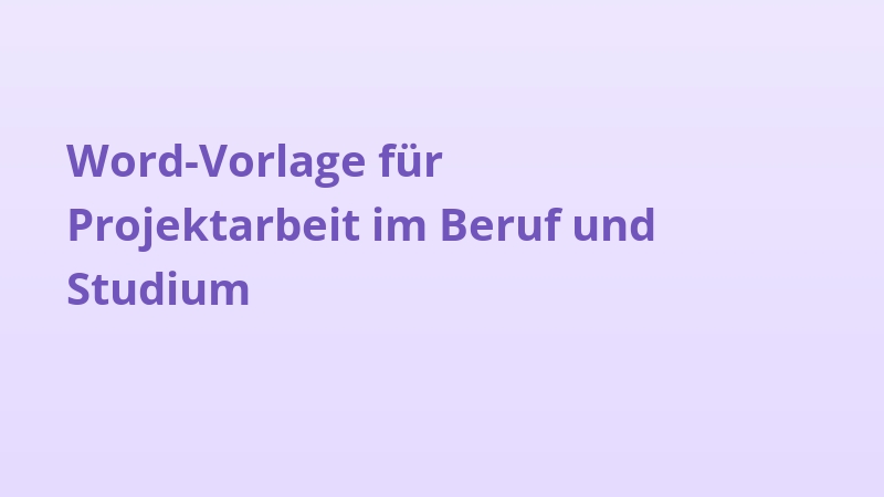 Word-Vorlage für Projektarbeit im Beruf und Studium