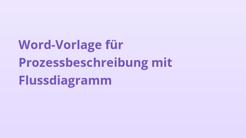 Word-Vorlage für Prozessbeschreibung mit Flussdiagramm
