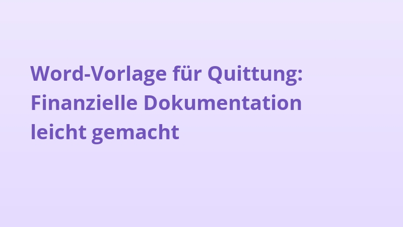 Word-Vorlage für Quittung: Finanzielle Dokumentation leicht gemacht