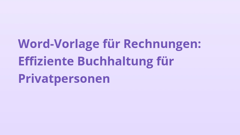Word-Vorlage für Rechnungen: Effiziente Buchhaltung für Privatpersonen