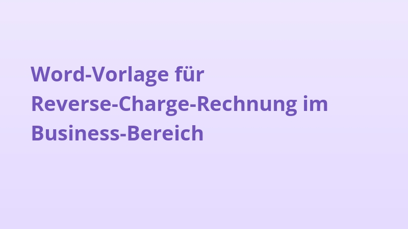 Word-Vorlage für Reverse-Charge-Rechnung im Business-Bereich